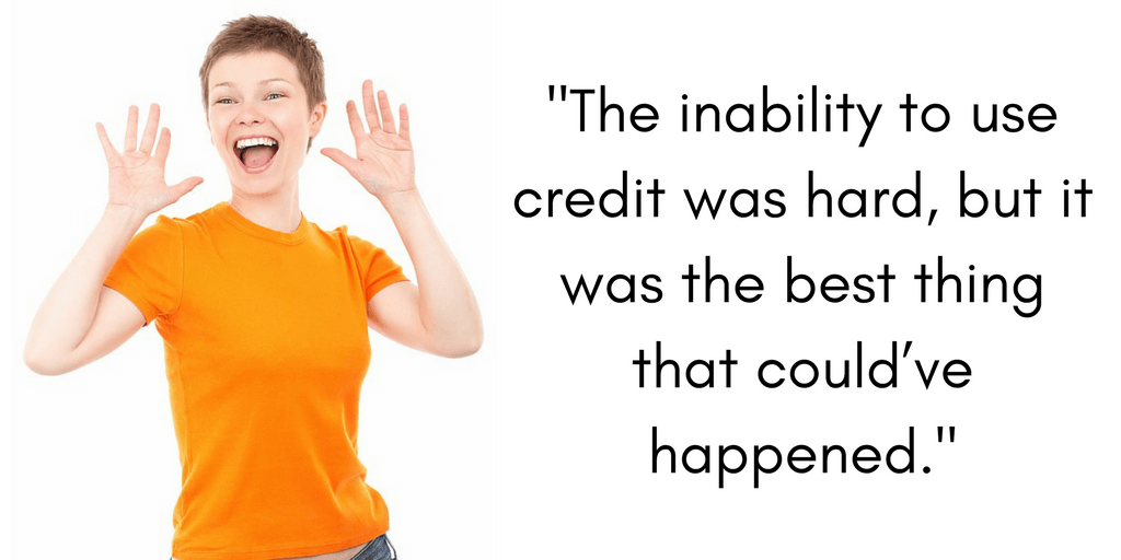 Leslie says, "The inability to use credit was hard, but it was the best thing that could’ve happened."